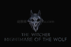 儿童电影《猎魔人：狼之噩梦 The Witcher: Nightmare of the Wolf》[儿童教育][1集第][1.56GB][百度网盘]